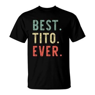 Best Tito Ever Cool Funny Vintage Father's Day Gift T-Shirt | Mazezy