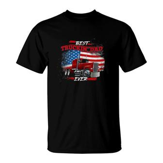 Best Trucking Dad Ever Big Rig Trucker Truckin Fathers Day T-Shirt | Mazezy