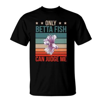 Betta Fish Can Judge Me Aquarium Owner Betta Fish T-Shirt | Mazezy