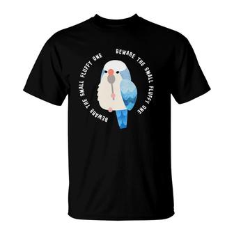 Beware The Small Fluffy One Blue Quaker Parrot T-Shirt | Mazezy
