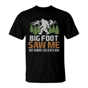 Bigfoot Saw Me But Nobody Believes Him T-Shirt | Mazezy
