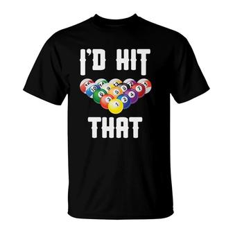 Billiards Funny I'd Hit That Pool Balls Player T-Shirt | Mazezy