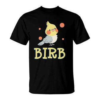 Birb Funny Yellow Cockatiel Bird Owner Mom Dad Meme Gift T-Shirt | Mazezy