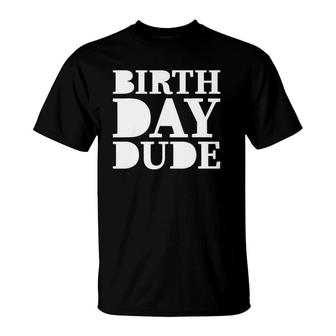 Birthday Dude Vintage Present Party Celebration T-Shirt | Mazezy