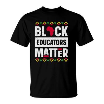 Black Educators Matter Black History Month Teacher Proud T-Shirt | Mazezy