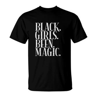 Black Girls Been Magic Melanin African American History Gift T-Shirt | Mazezy
