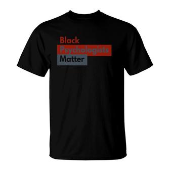Black Psychologists Matter - Support Psychologists T-Shirt | Mazezy CA
