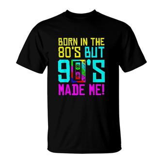 Born In The 80S But 90S Made Me I Love 80S Love 90S T-shirt - Thegiftio UK