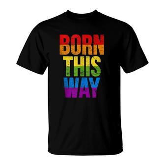 Born This Way Lgbtq Rainbow Flag Colors T-Shirt | Mazezy CA