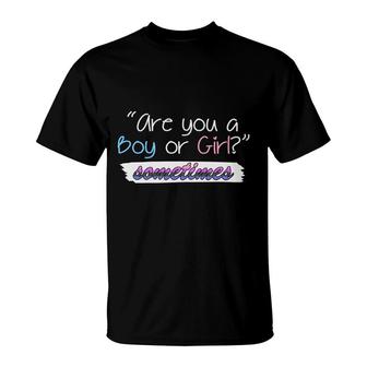Are You A Boy Or Girl Sometimes Gender Reveal Pregnancy Announcement Mother To Be 1St Mom New Parent New Dad Mom Baby T-shirt - Thegiftio UK