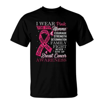 Breast Cancer Awareness Tee I Wear Pink For My Momma T-Shirt
