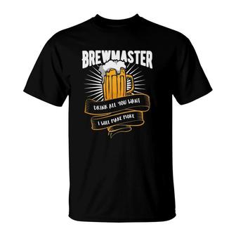 Brewmaster Drink All You Want I Will Make More T-Shirt | Mazezy CA