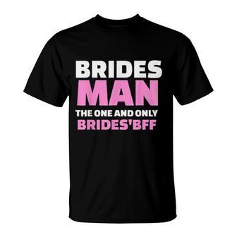 Bridesman Gay Bridesmaid Man Honor Wedding Best Friend T-Shirt | Mazezy