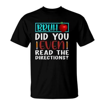 Bruh Did You Even Read The Directions Funny Teacher T-Shirt | Mazezy