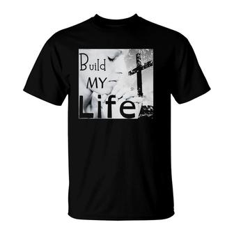 Build My Life Worship Song Housefires Bethel T-Shirt | Mazezy