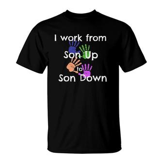 Busy Boy Mom I Work From Son Up To Son Down Dirty Hands T-Shirt | Mazezy