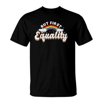 But First Equality Lgbtq Pride Equality Raglan Baseball Tee T-Shirt | Mazezy