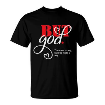 But God Made A Way T-Shirt | Mazezy