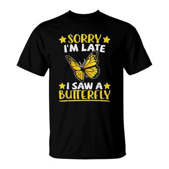 Butterfly Monarch Yellow Sorry I'm Late I Saw A Butterfly T-Shirt | Mazezy