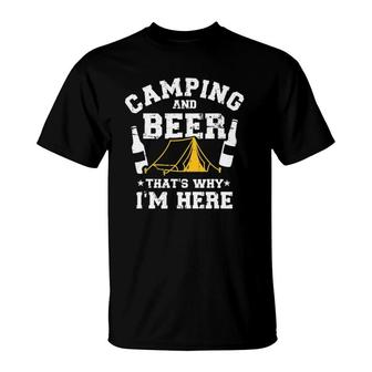 Camping And Beer That's Why I'm Here T-Shirt | Mazezy UK