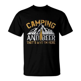 Camping And Drinking And Beer Why I Am Here T-Shirt - Thegiftio UK