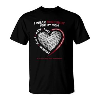 Cancer I Wear Burgundy For My Mom Multiple Myeloma Awareness T-Shirt | Mazezy