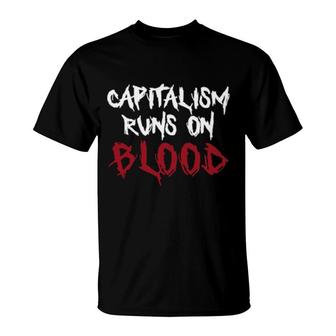 Capitalism Runs On Blood War Is Racket T-Shirt | Mazezy AU