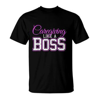 Caregiving Like A Boss T-Shirt | Mazezy