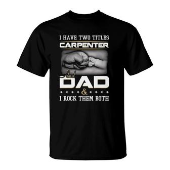 Carpenter Dad Quote Woodworker Carpentry Father Humor Papa T-Shirt | Mazezy
