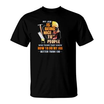 Carpenter Gift Being Nice To People Who Think They Know How To Do My Job Sarcastic Skull Carpentry Tools T-Shirt | Mazezy