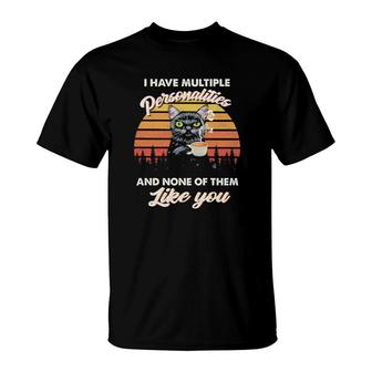 Cat I Have Multiple Personalities And None Of Them Like You Vintage T-Shirt | Mazezy CA