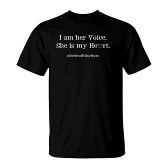 Cerebral Palsy Mom I Am Her Voice She Is My Heart T-Shirt | Mazezy