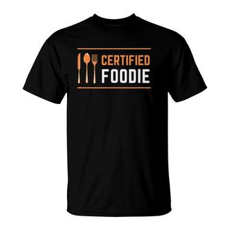 Certified Foodie Funny Designs For Food Lovers T-Shirt | Mazezy