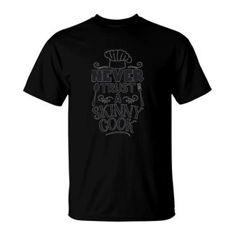 Chef Never Trust A Skinny Cook T-Shirt | Mazezy