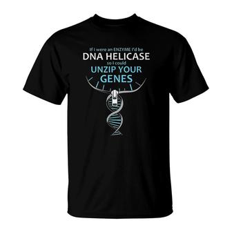 Chemistry I'd Be Dna Helicase So I Could Unzip Your Genes Tee S T-Shirt | Mazezy