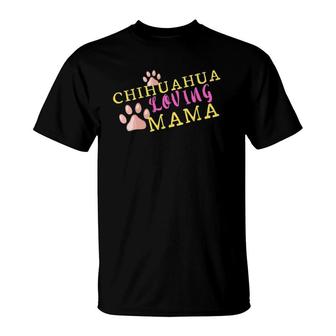 Chihuahua Loving Mama Dog Paw Print Gift For Mom T-Shirt | Mazezy