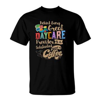 Childcare Provider Daycare Teacher Coffee Lover Drinker T-Shirt | Mazezy