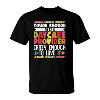 Childcare Teacher Tough Enough To Be A Daycare Provider T-Shirt | Mazezy