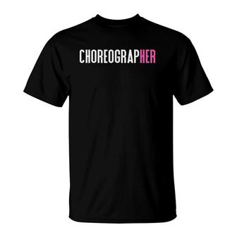 Choreographer For Women Choreographers T-Shirt | Mazezy