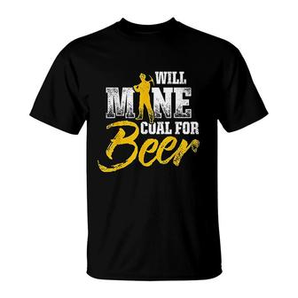 Coal Miner For Beer Funny Mining Mine Worker Gifts T-Shirt - Thegiftio UK
