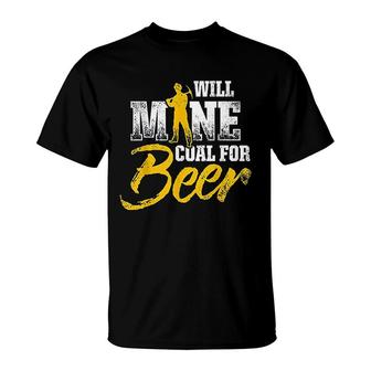 Coal Miner For Beer Funny Mining Worker Gifts T-Shirt - Thegiftio UK