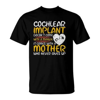 Cochlear Implant Mother Support Awareness Hearing Loss T-Shirt | Mazezy