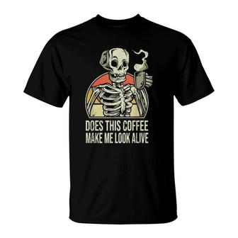 Coffee Drinking Skeleton Does This Coffee Make Me Look Alive T-shirt - Thegiftio UK