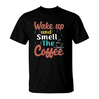 Coffee Lover Slogan Coffee Beans Wake Up And Smell The Coffee T-Shirt | Mazezy