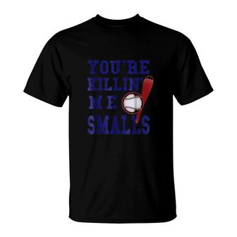 Cool Baseball Blue Letter Youre Killin Me Smalls T-shirt - Thegiftio UK