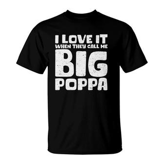 Cool Fathers Day I Love It When They Call Me Big Poppa T-Shirt | Mazezy