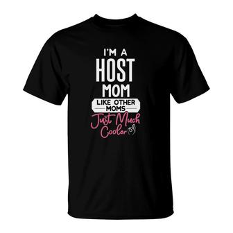 Cool Mother's Day Host Mom T-Shirt | Mazezy
