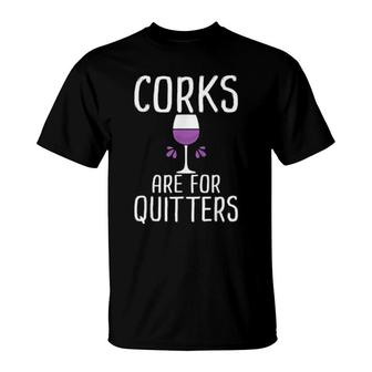 Corks Are For Quitters Wine Drinking T-Shirt | Mazezy DE