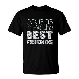 Cousins Make The Best Friends T-Shirt | Mazezy