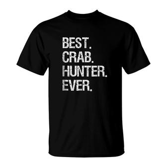 Crabbing Funny Crab Hunter Best Ever T-Shirt | Mazezy